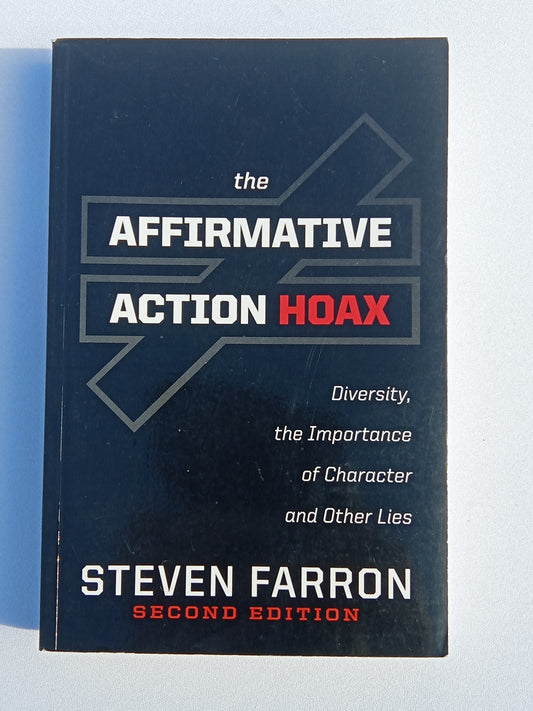 Affirmative Action Hoax: Diversity, the Importance of Character, and Other Lies by Steven Farron