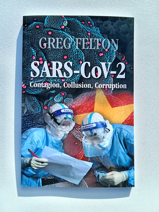 SARS-CoV-2: Contagion, Collusion, Corruption by Greg Felton