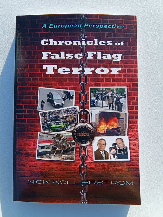 Chronicles of False Flag Terror: A European Perspective by Nicholas Kollerstrom PB