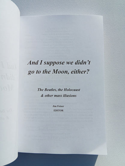 I Suppose We Didn't Go to the Moon Either by Jim Fetzer PB