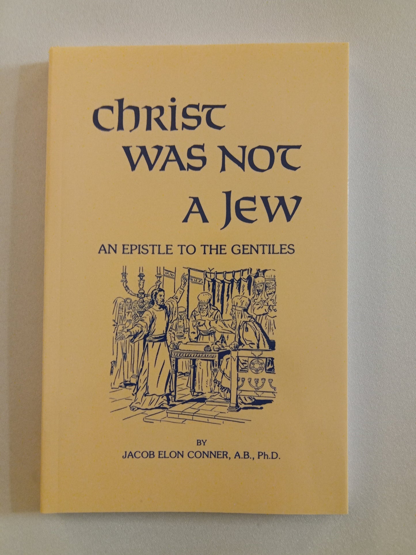 Christ Was Not a Jew: An Epistle to the Gentiles by Jacob Conner PB