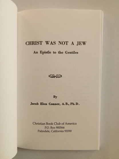 Christ Was Not a Jew: An Epistle to the Gentiles by Jacob Conner PB