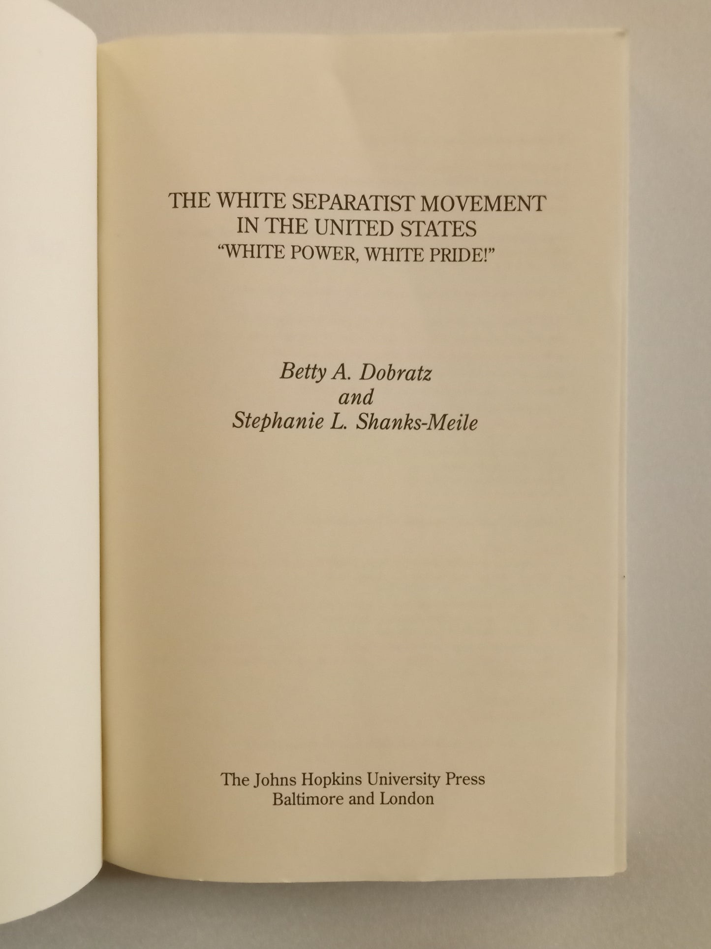 White Separatist Movement in the United States: White Power, White Pride! by Betty Dobratz