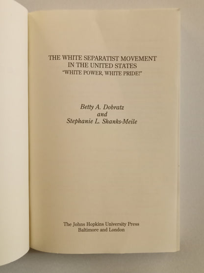White Separatist Movement in the United States: White Power, White Pride! by Betty Dobratz