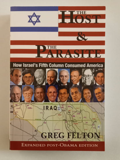 Host and the Parasite: How Israel's Fifth Column Consumed America by Greg Felton PB