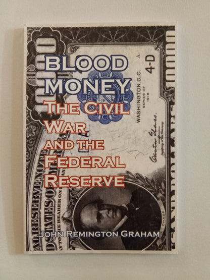 Blood Money: The Civil War and the Federal Reserve by John Graham PB