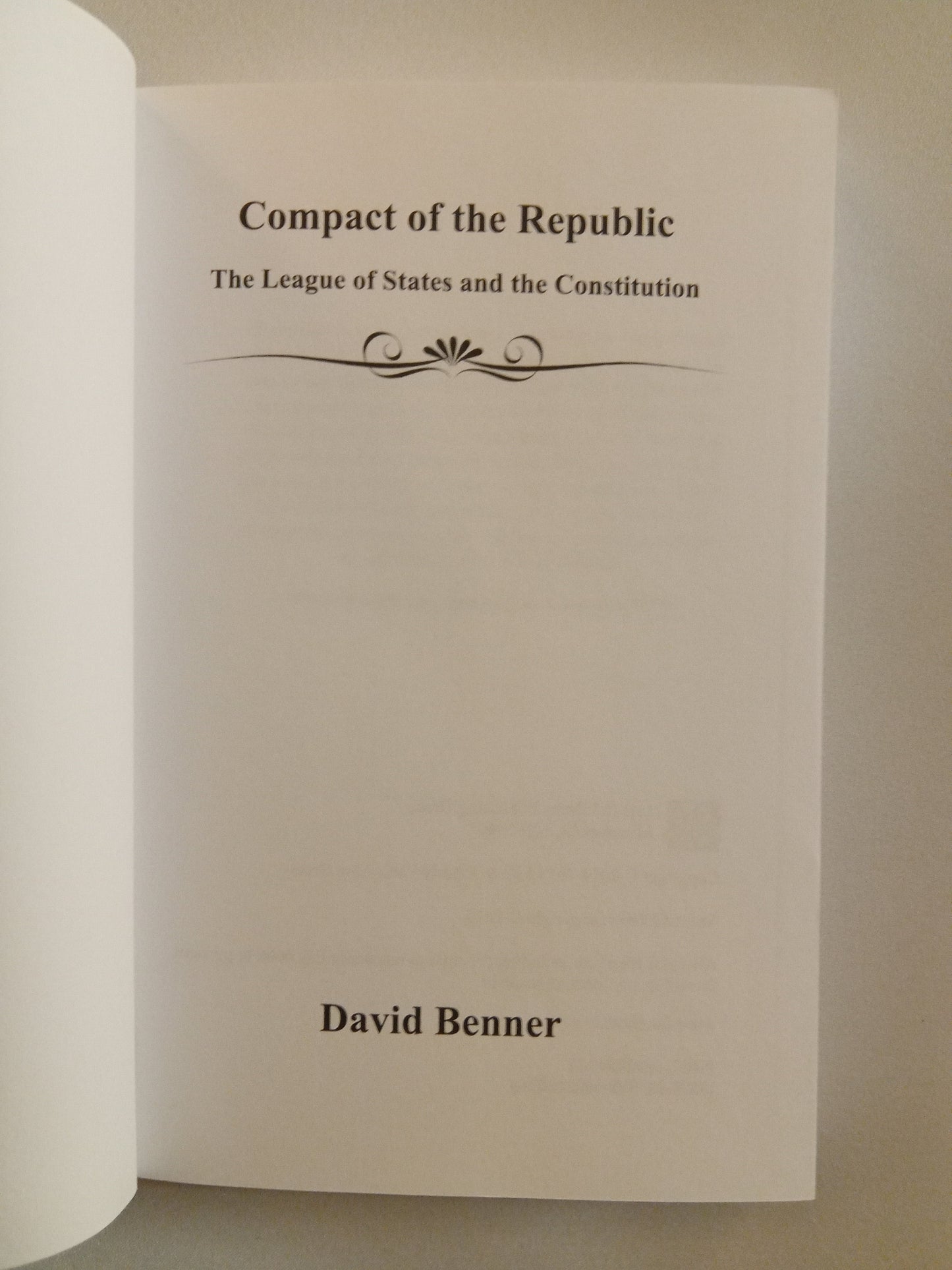 Compact of the Republic: League of States and Constitution by David Benner PB