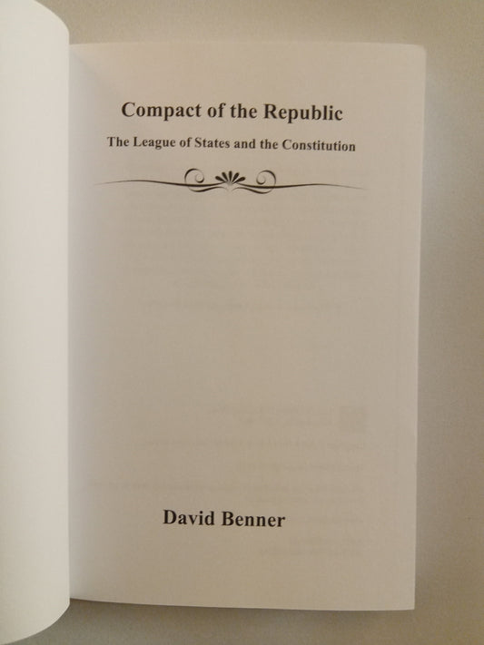 Compact of the Republic: The League of States and the Constitution by David Benner