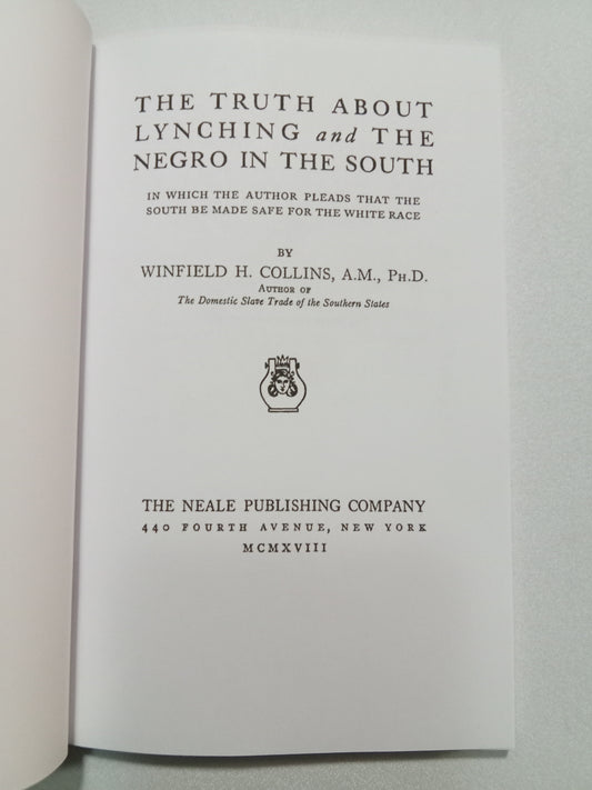 Truth About Lynching and the Negro in the South: In Which the Arthur Pleads That the South Be Made Safe for the White Race by Winfield Collins PB