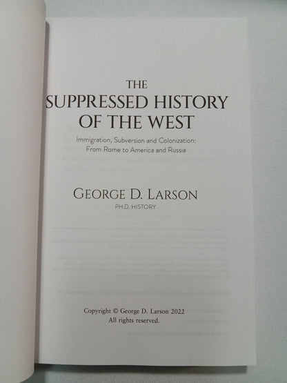 Suppressed History of the West: Immigration, Subversion, and Colonization from Rome to America and Russia by George Larson