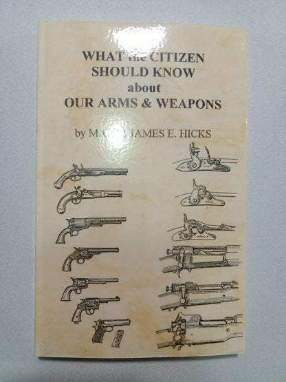 What the Citizen Should Know About Our Arms and Weapons by James Hicks PB