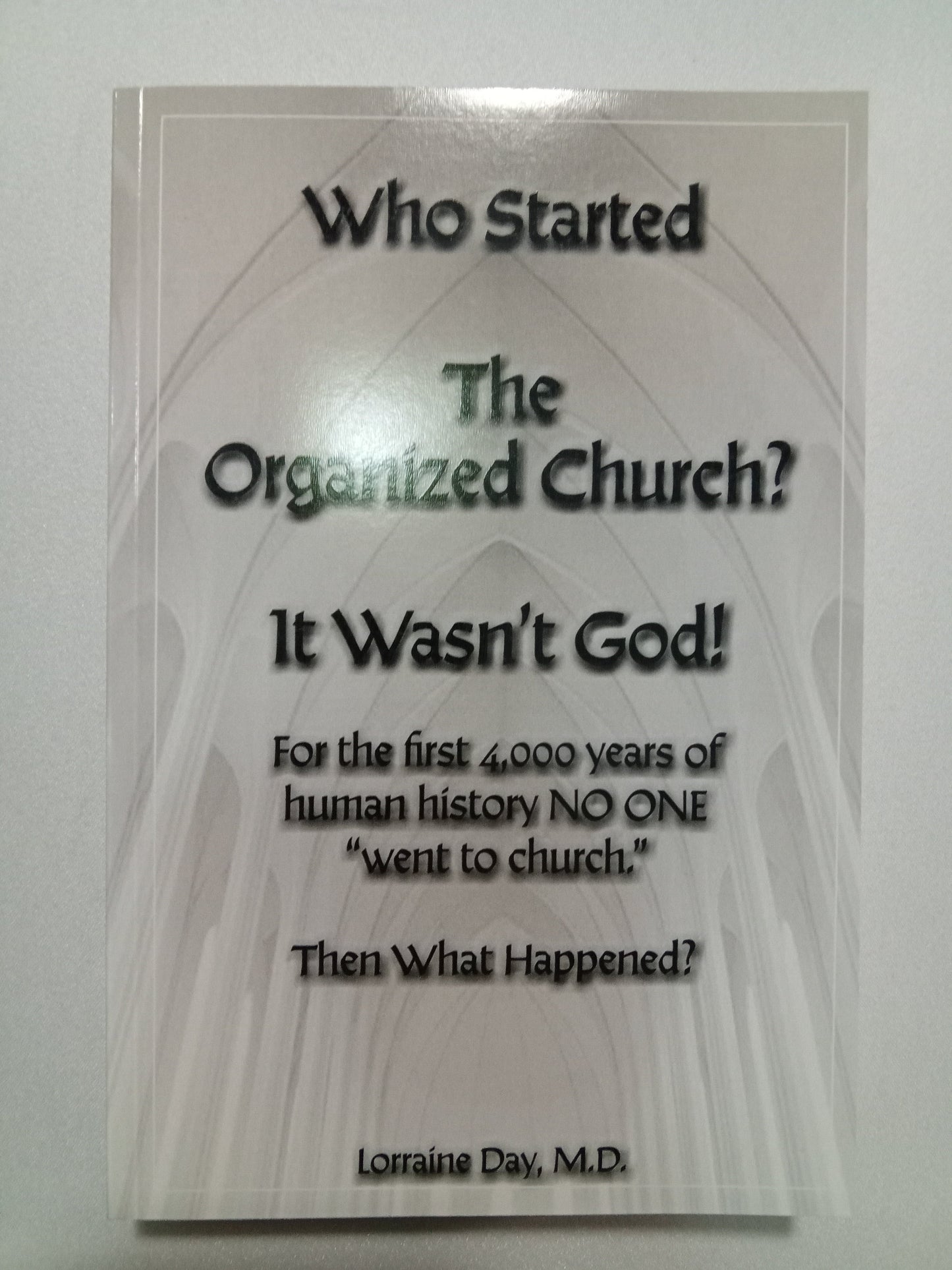 Who Started the Organized Church?: It Wasn't God! by Lorraine Day
