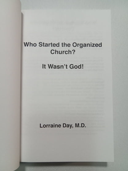 Who Started the Organized Church?: It Wasn't God! by Lorraine Day