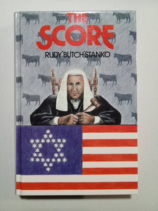 'Score: An Autobiography Exposing the Forces That Remain Studiously Concealed and Masked by Rudy Stanko