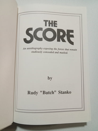 'Score: An Autobiography Exposing the Forces That Remain Studiously Concealed and Masked by Rudy Stanko