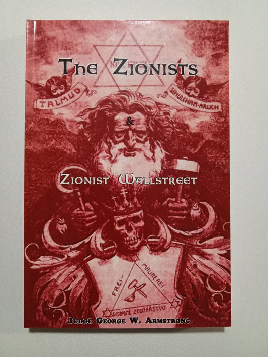 Zionists and Zionist Wall Street by George Armstrong PB