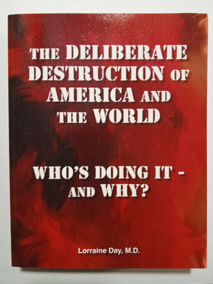 'Deliberate Destruction of America and the World: Who's Doing It and Why by Lorraine Day