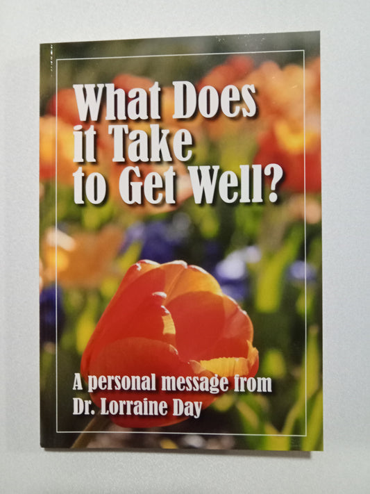 What Does It Take to Get Well? by Lorraine Day
