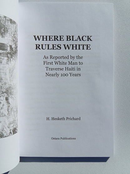 Where Black Rules White: A Journey Across and About Hayti by Hesketh Prichard
