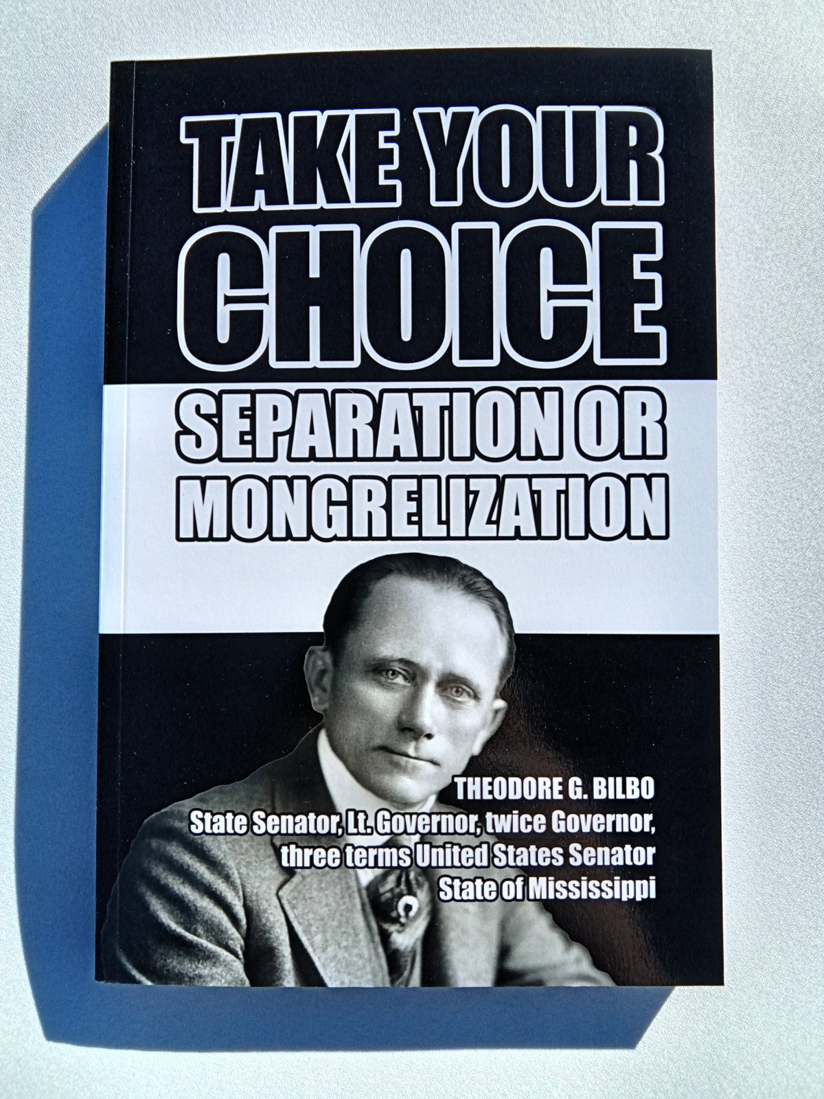 'Take Your Choice: Separation or Mongrelization by Theodore Bilbo PB