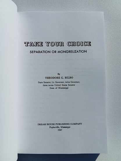 'Take Your Choice: Separation or Mongrelization by Theodore Bilbo PB
