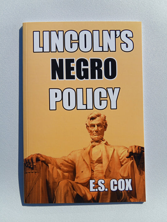 Lincoln's Negro Policy by Earnest Cox