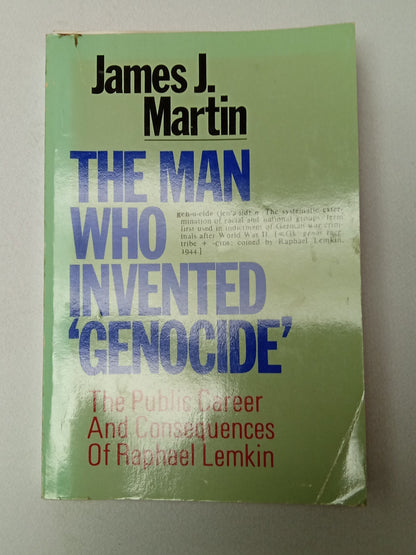 Man Who Invented Genocide: Consequences of Raphael Lemkin by James Martin PB