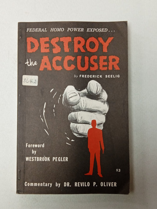 Destroy the Accuser: Federal Homo Power Exposed by Frederick Seelig