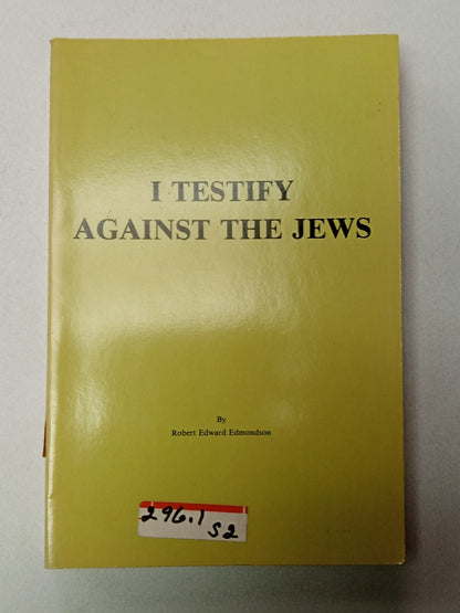 I Testify Against the Jews by Robert Edmondson