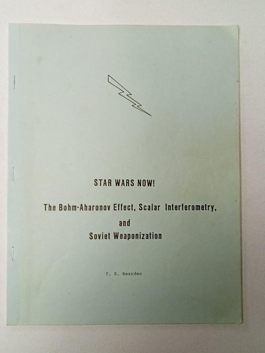 Star Wars Now: The Bohm-Aharonov Effect, Scalar Interferometry, and Soviet Weaponization by T. Bearden