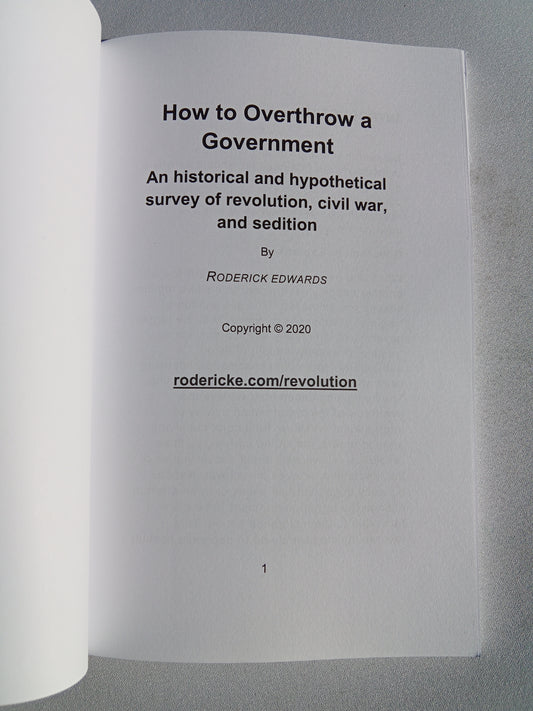 How to Overthrow a Government: An Historical and Hypothetical Survey of Revolution, Civil War, and Sedition by Roderick Edwards