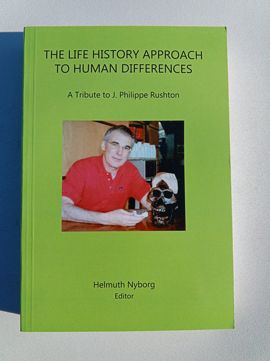 Life History Approach to Human Differences: A Tribute to Philippe Rushton by Helmuth Nyborg