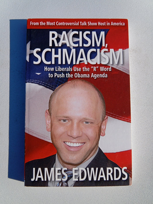 Racism Schmacism: How Liberals Use the R Word by James Edwards