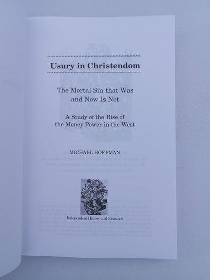 Usury in Christendom: Mortal Sin that Was and Now is Not by Michael Hoffman PB