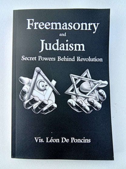 Freemasonry and Judaism: Secret Powers Behind Revolution by Leon de Poncins PB