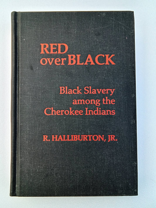 Red Over Black: Black Slavery Among the Cherokee Indians by R. Halliburton