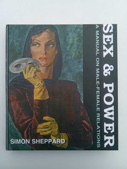 Sex and Power: A Manual on Male-Female Relations by Simon Sheppard HB