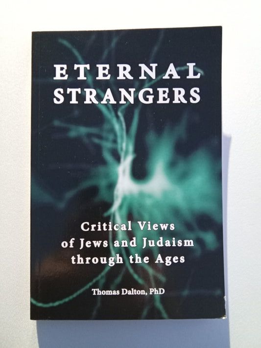 'Eternal Strangers: Critical Views of Jews and Judaism through the Ages by Thomas Dalton