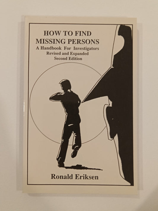 How to Find Missing Persons: A Handbook for Investigators by Ronald Eriksen