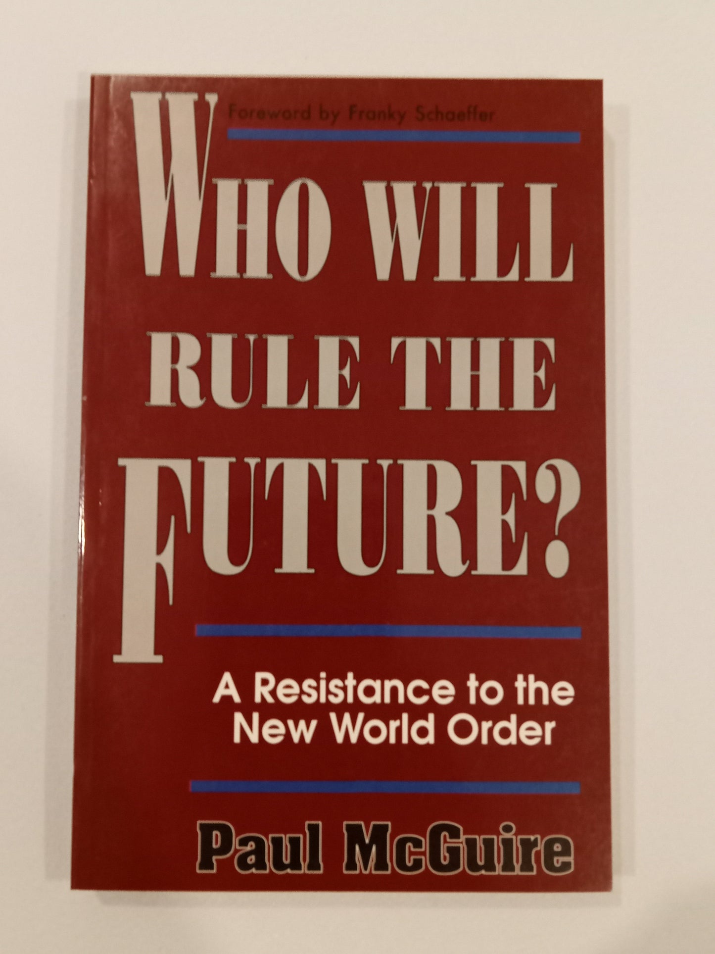 Who Will Rule the Future?: A Resistance to the New World Order by Paul McGuire