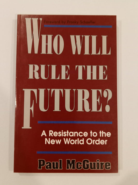 Who Will Rule the Future?: A Resistance to the New World Order by Paul McGuire