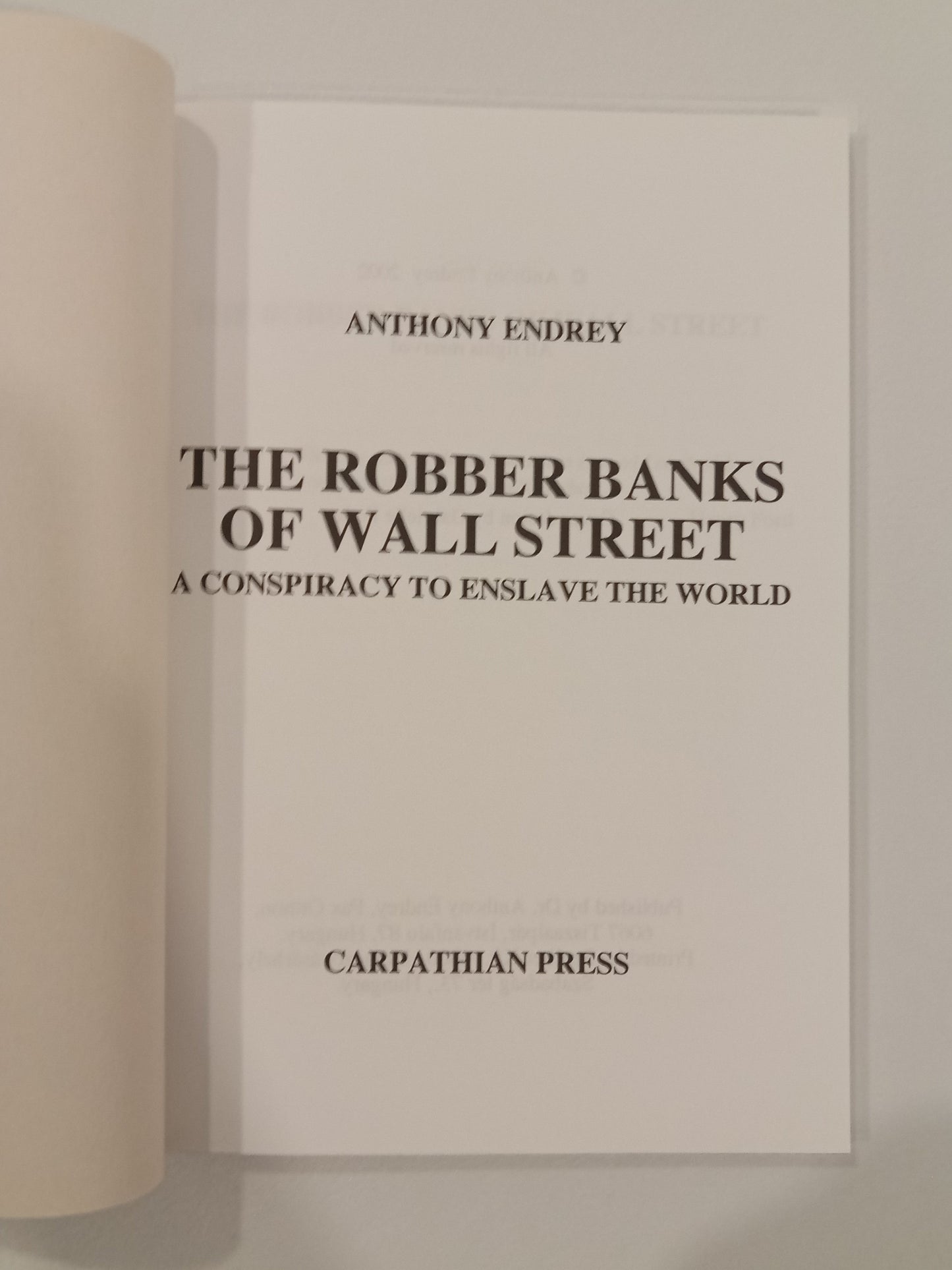 Robber Banks of Wall Street: A Conspiracy to Enslave the World by Anthony Endrey