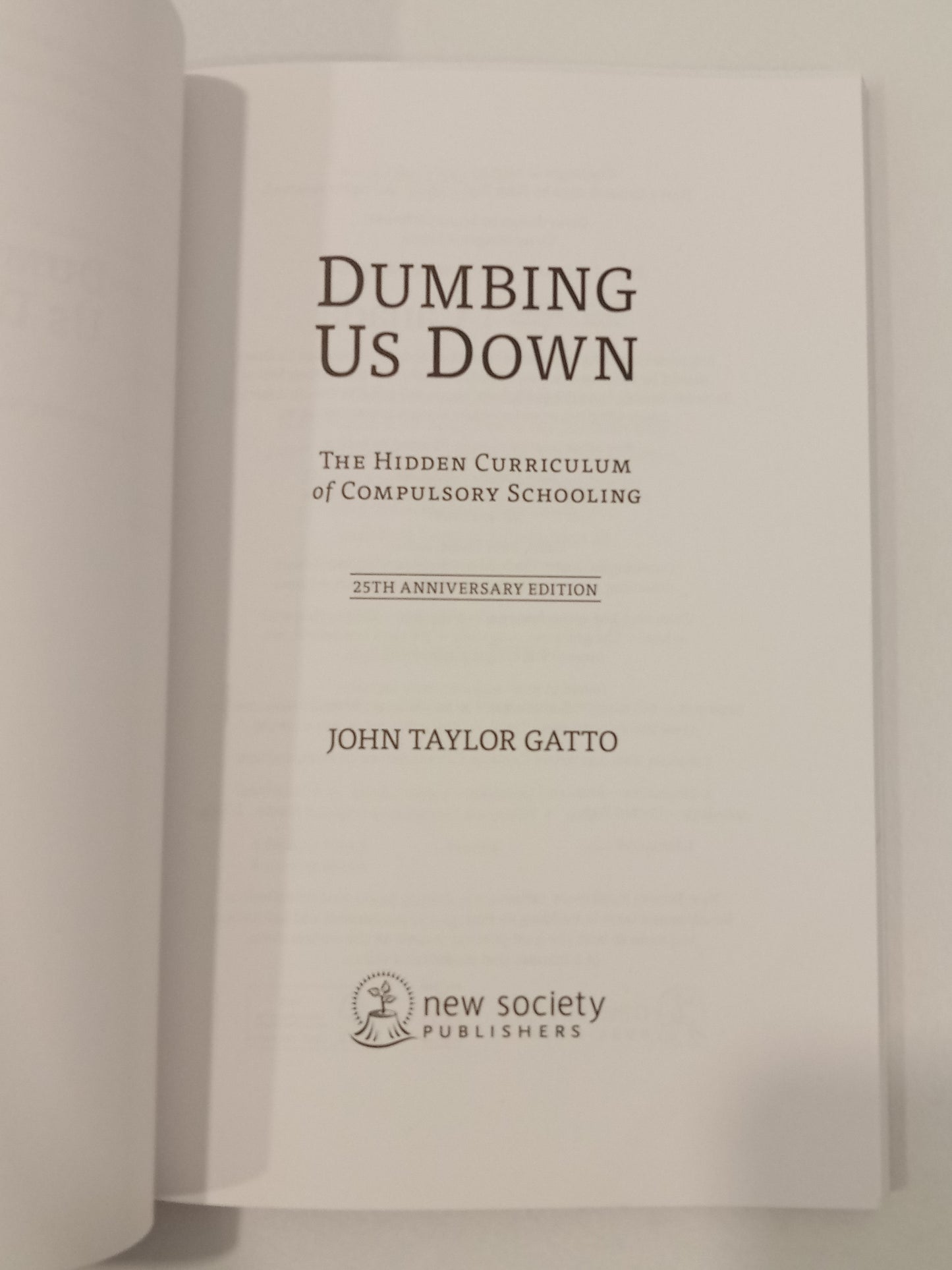 'Dumbing Us Down: Hidden Curriculum of Compulsory Schooling by John Gatto PB