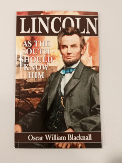 Lincoln as the South Should Know Him by Oscar Blacknall