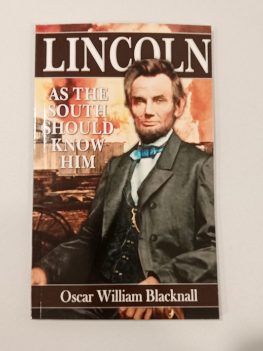 Lincoln as the South Should Know Him by Oscar Blacknall