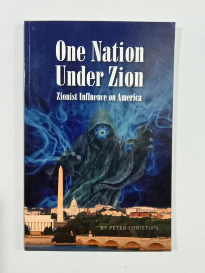 One Nation Under Zion: Zionist Influence on America by Peter Christian PB