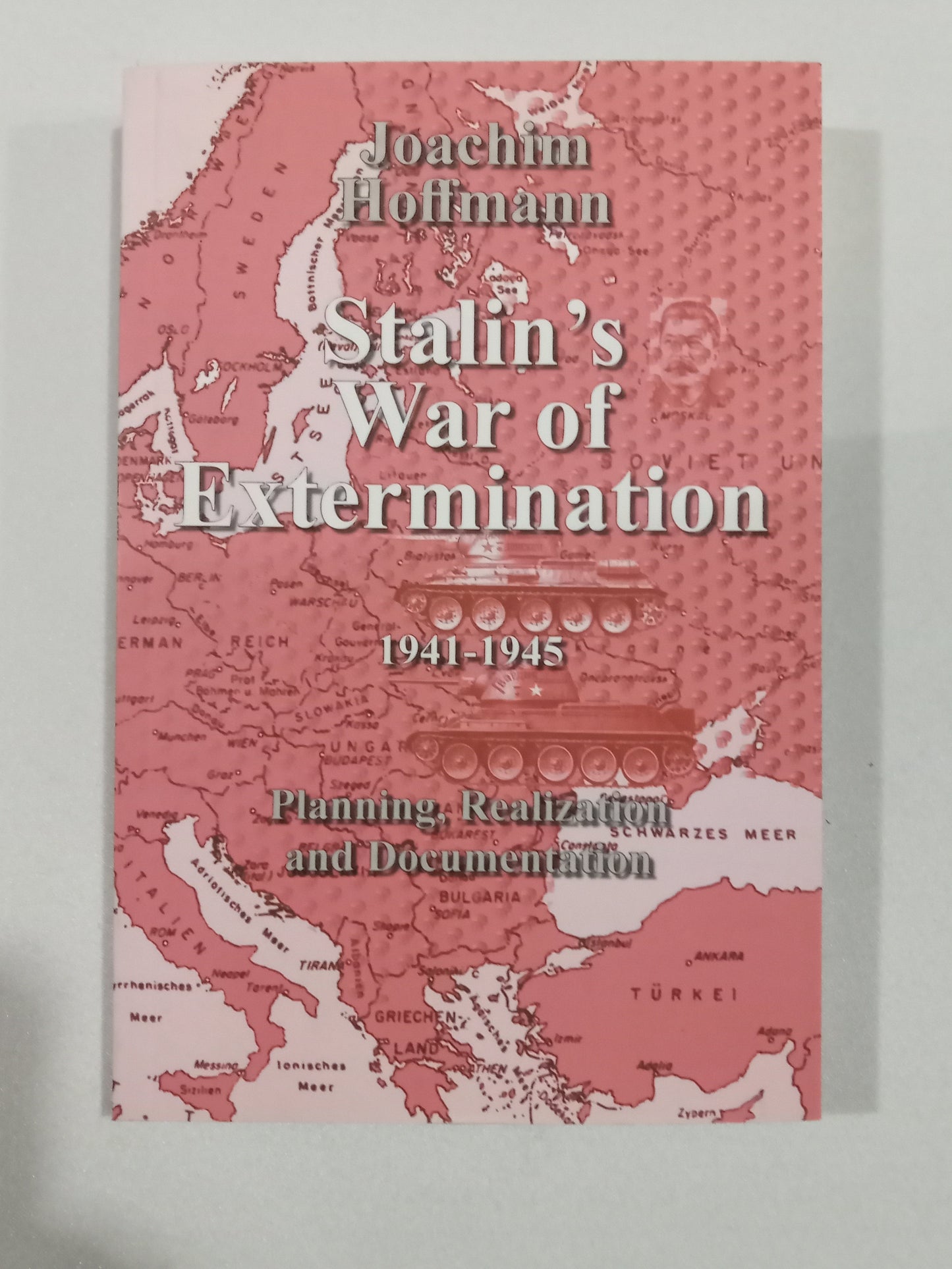 Stalin's War of Extermination: 1941 to 1945 by Joachim Hoffman