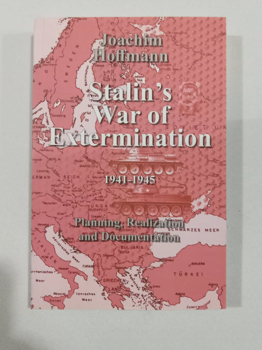 Stalin's War of Extermination: 1941 to 1945 by Joachim Hoffman