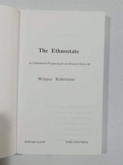 Ethnostate: An Unblinkered Prospectus for an Advanced Statecraft by Wilmot Robertson