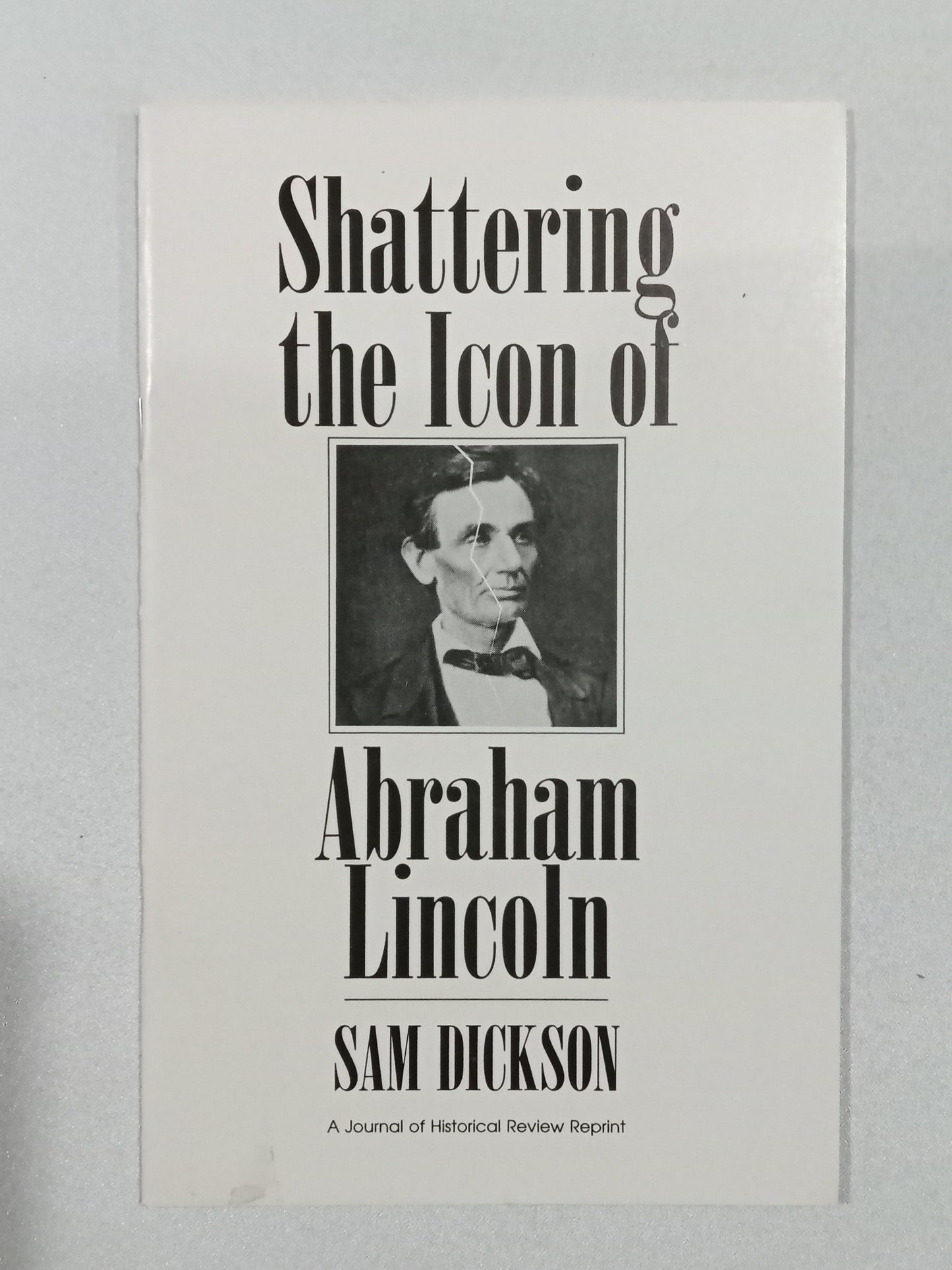 Shattering the Icon of Abraham Lincoln by Sam Dickson